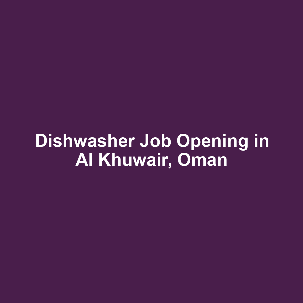 Dishwasher Job Opening in Al Khuwair, Oman