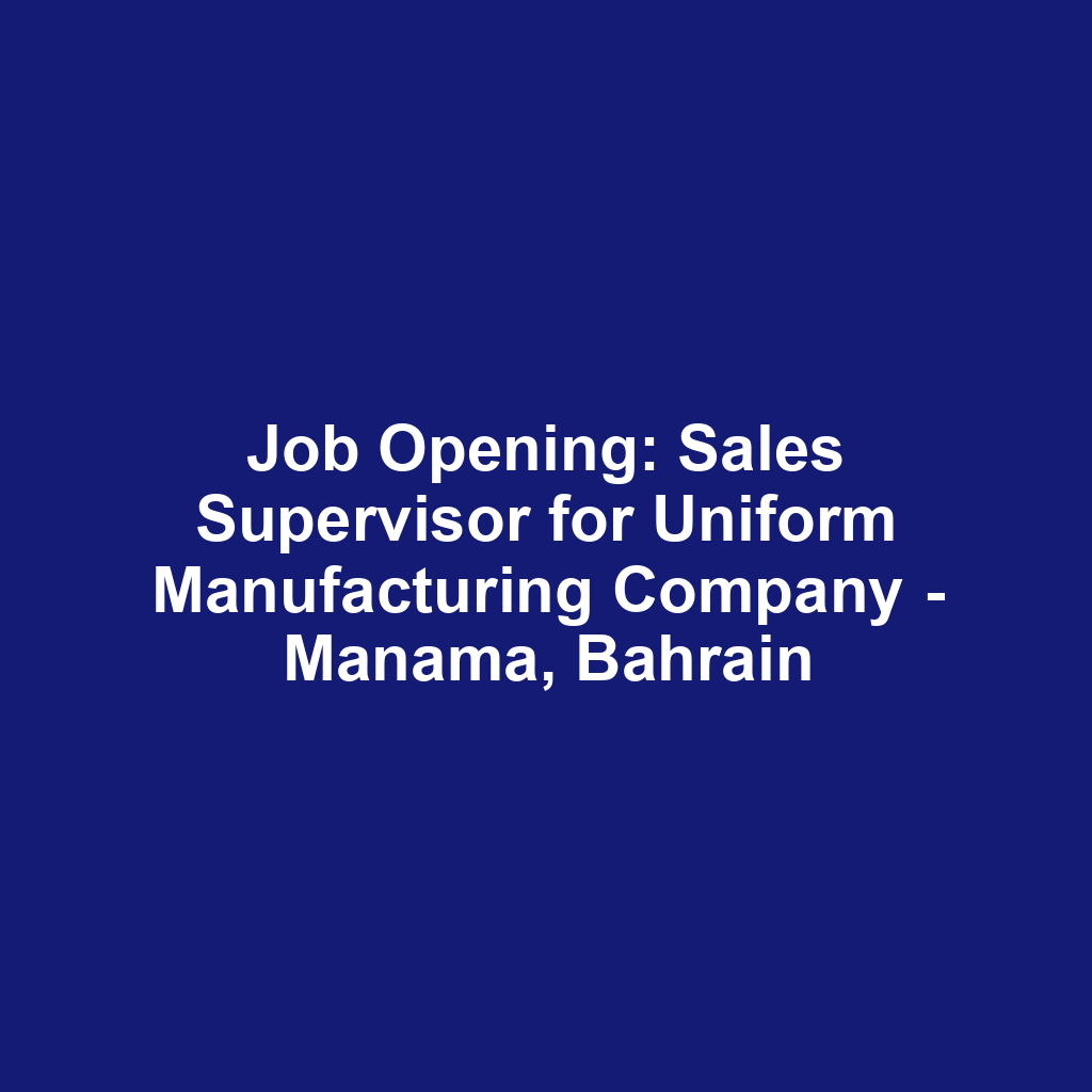 Job Opening: Sales Supervisor for Uniform Manufacturing Company - Manama, Bahrain