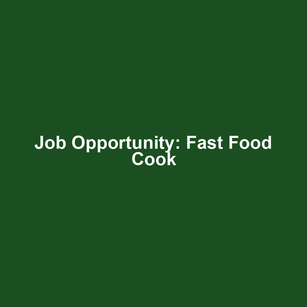 Job Opportunity: Fast Food Cook
