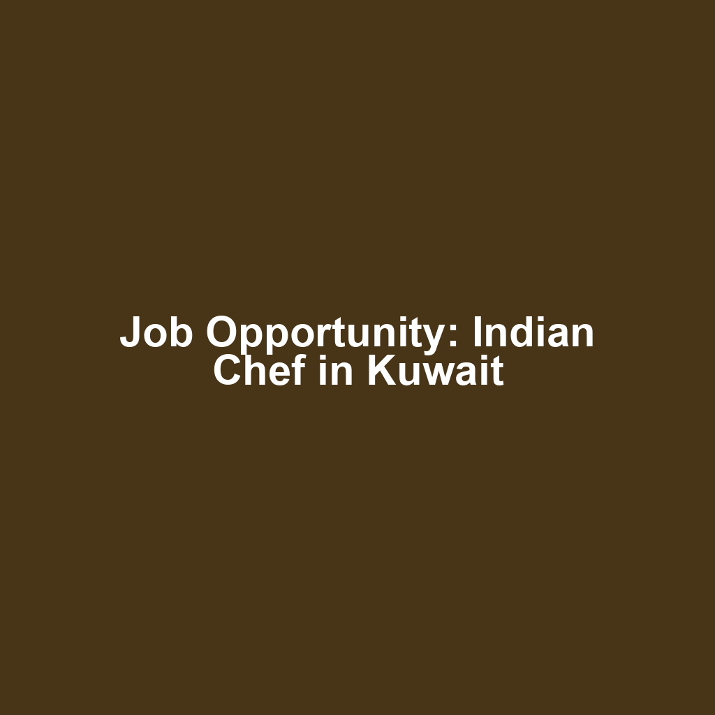 Job Opportunity: Indian Chef in Kuwait