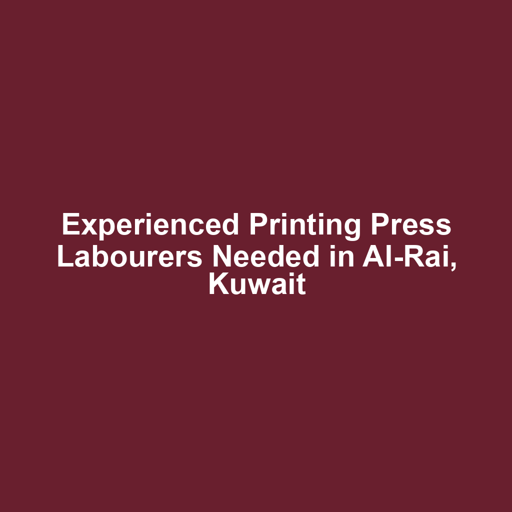 Experienced Printing Press Labourers Needed in Al-Rai, Kuwait
