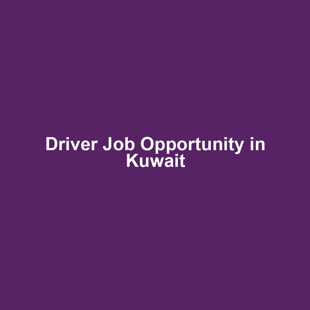 Driver Job Opportunity in Kuwait