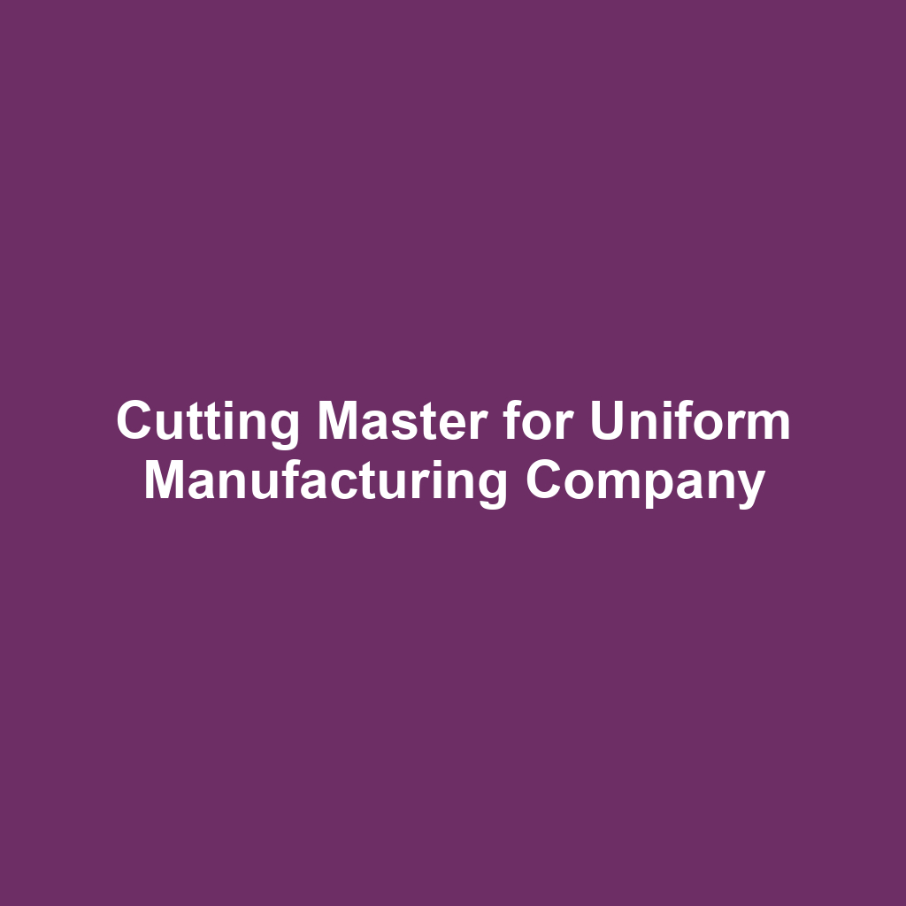 Cutting Master for Uniform Manufacturing Company