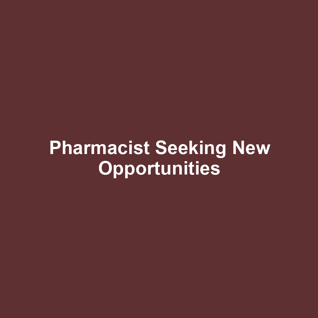 Pharmacist Seeking New Opportunities