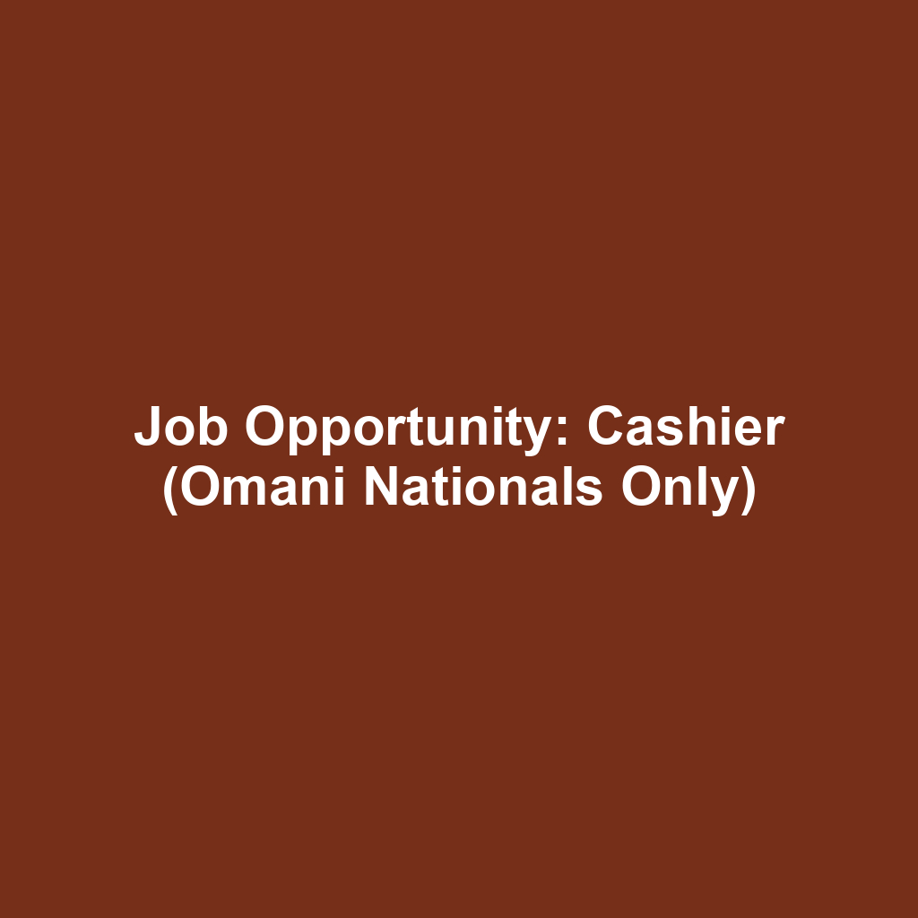 Job Opportunity: Cashier (Omani Nationals Only)