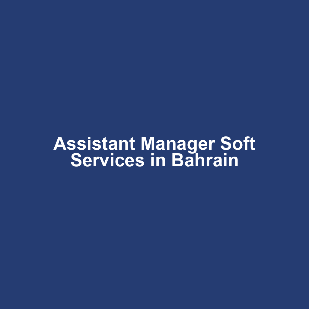 Assistant Manager Soft Services in Bahrain