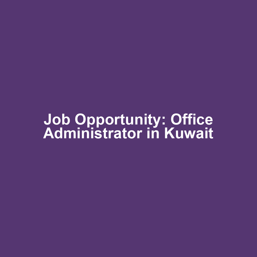 Job Opportunity: Office Administrator in Kuwait