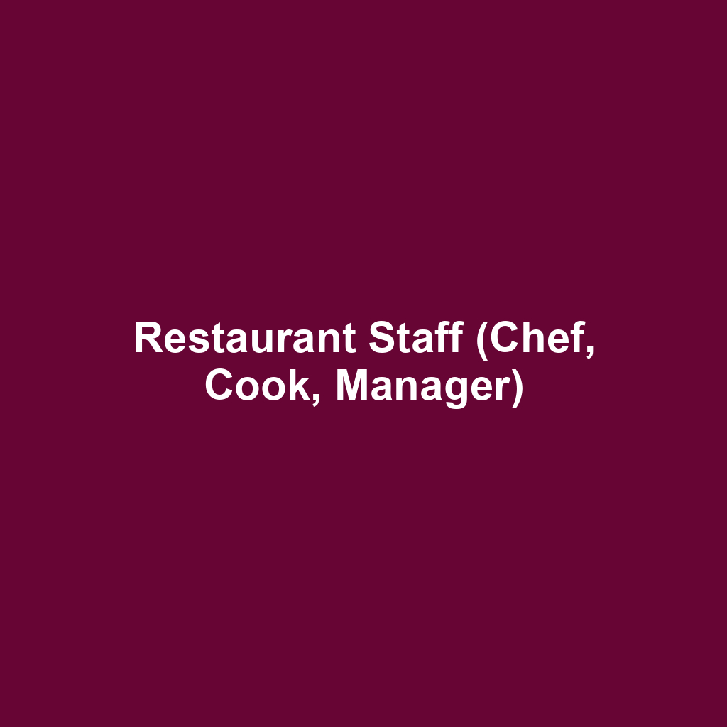 Restaurant Staff (Chef, Cook, Manager)