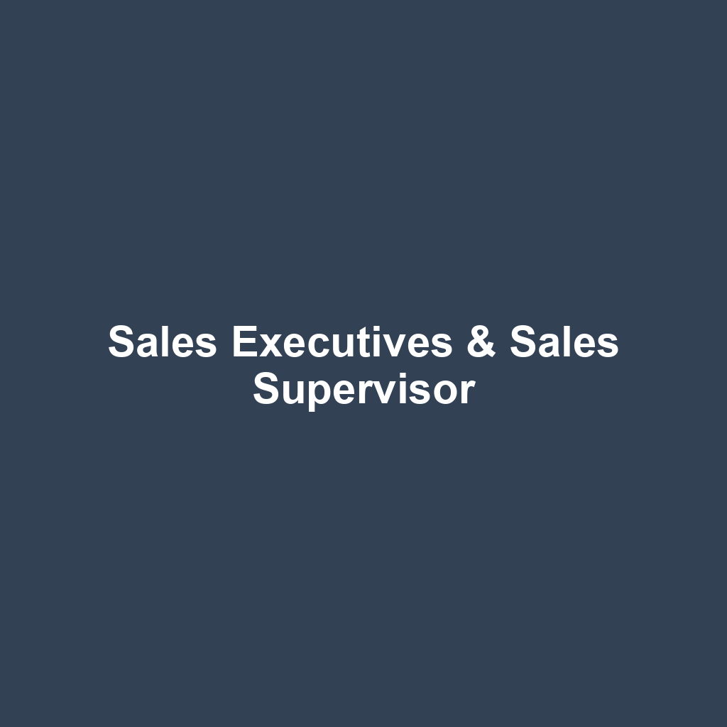 Sales Executives & Sales Supervisor