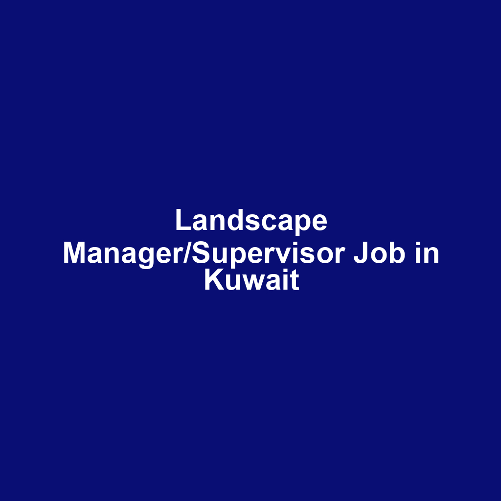 Landscape Manager/Supervisor Job in Kuwait