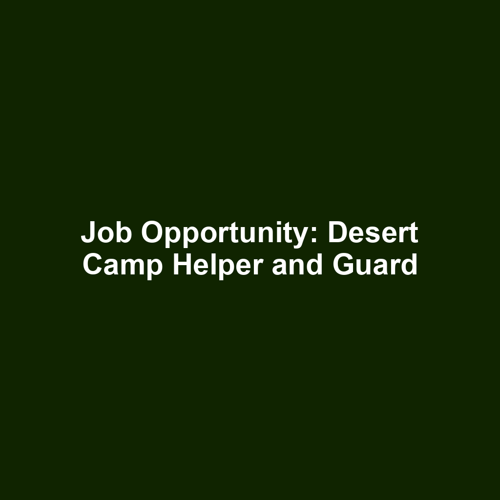 Job Opportunity: Desert Camp Helper and Guard