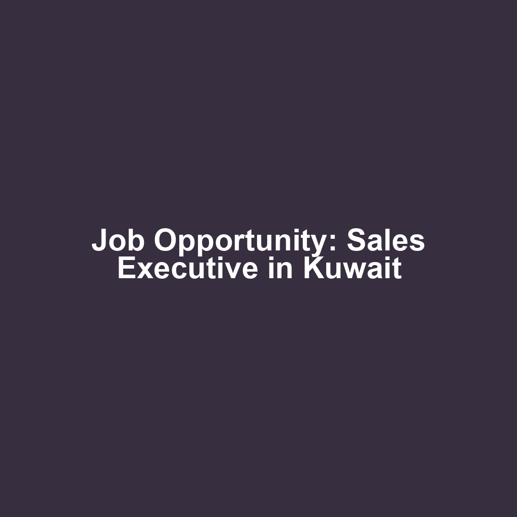 Job Opportunity: Sales Executive in Kuwait