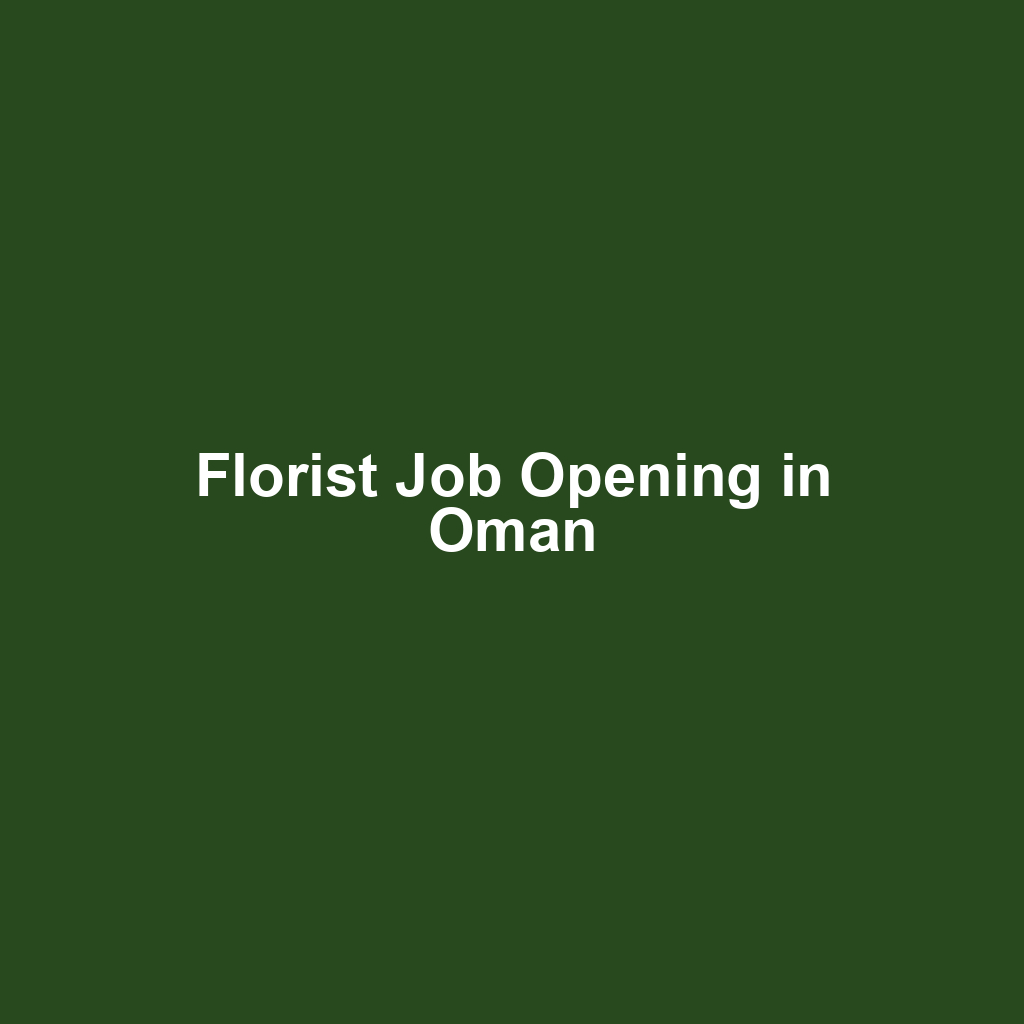 Florist Job Opening in Oman