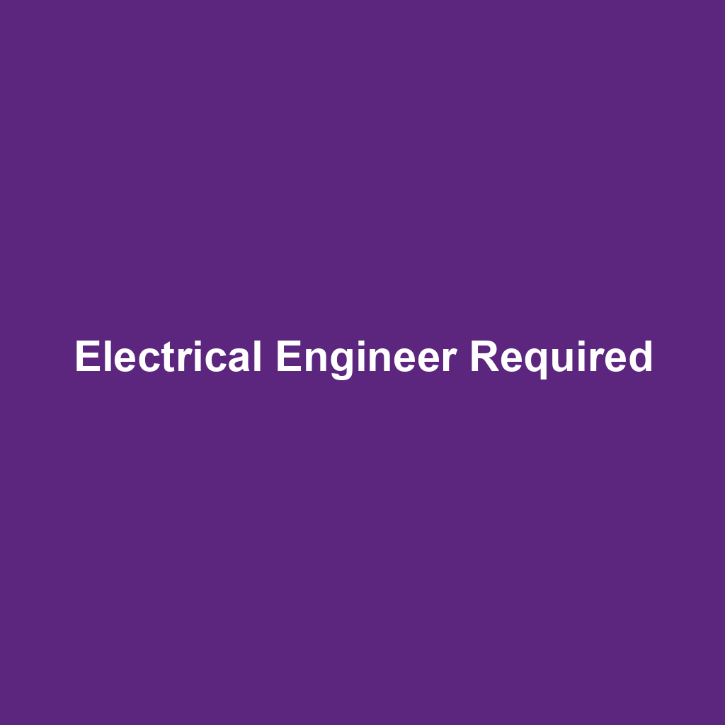 Electrical Engineer Required