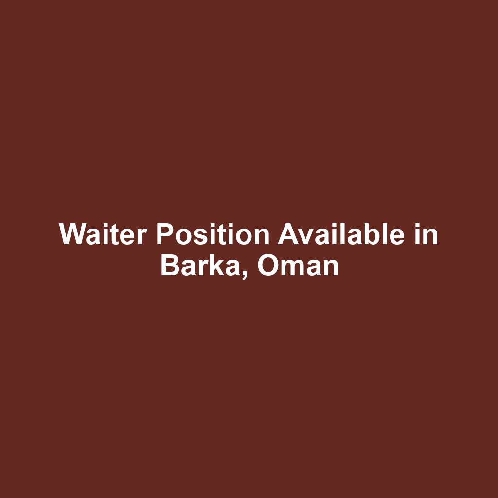 Waiter Position Available in Barka, Oman