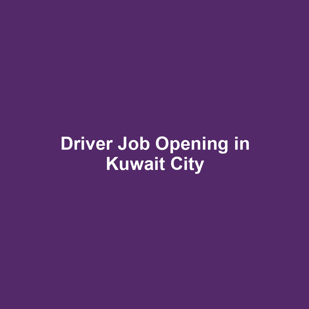 Driver Job Opening in Kuwait City