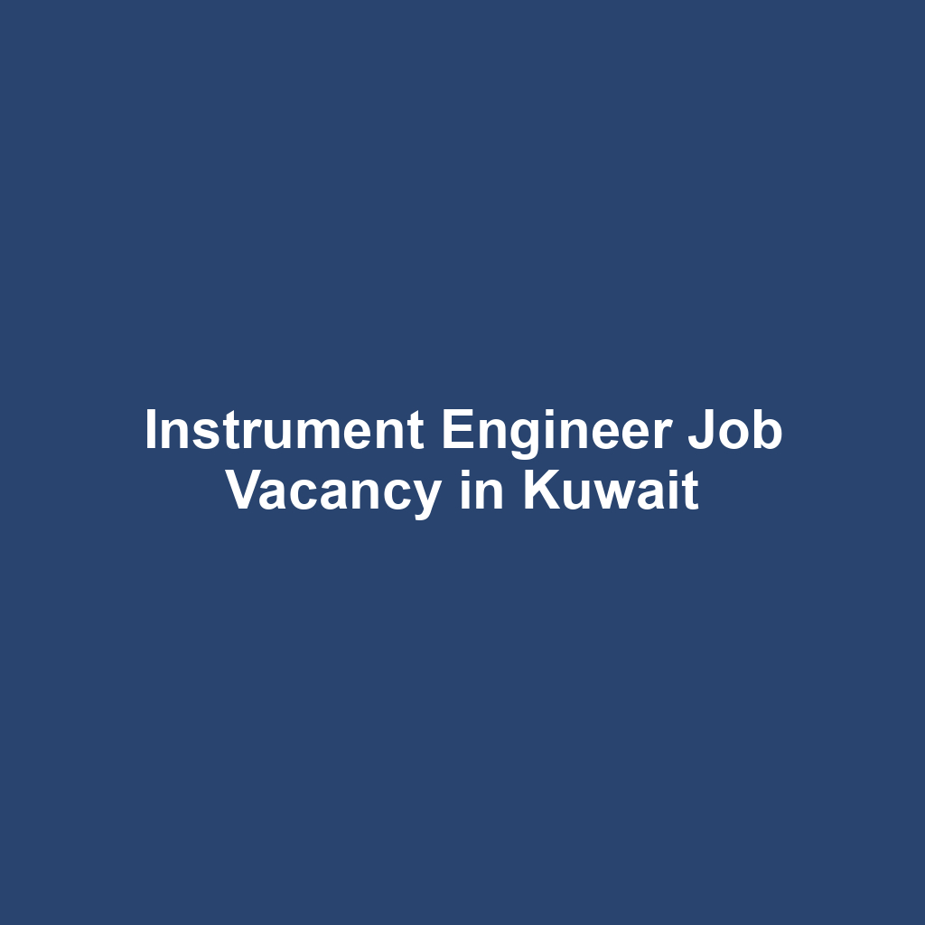 Instrument Engineer Job Vacancy in Kuwait