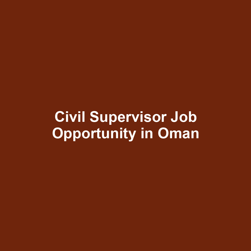 Civil Supervisor Job Opportunity in Oman
