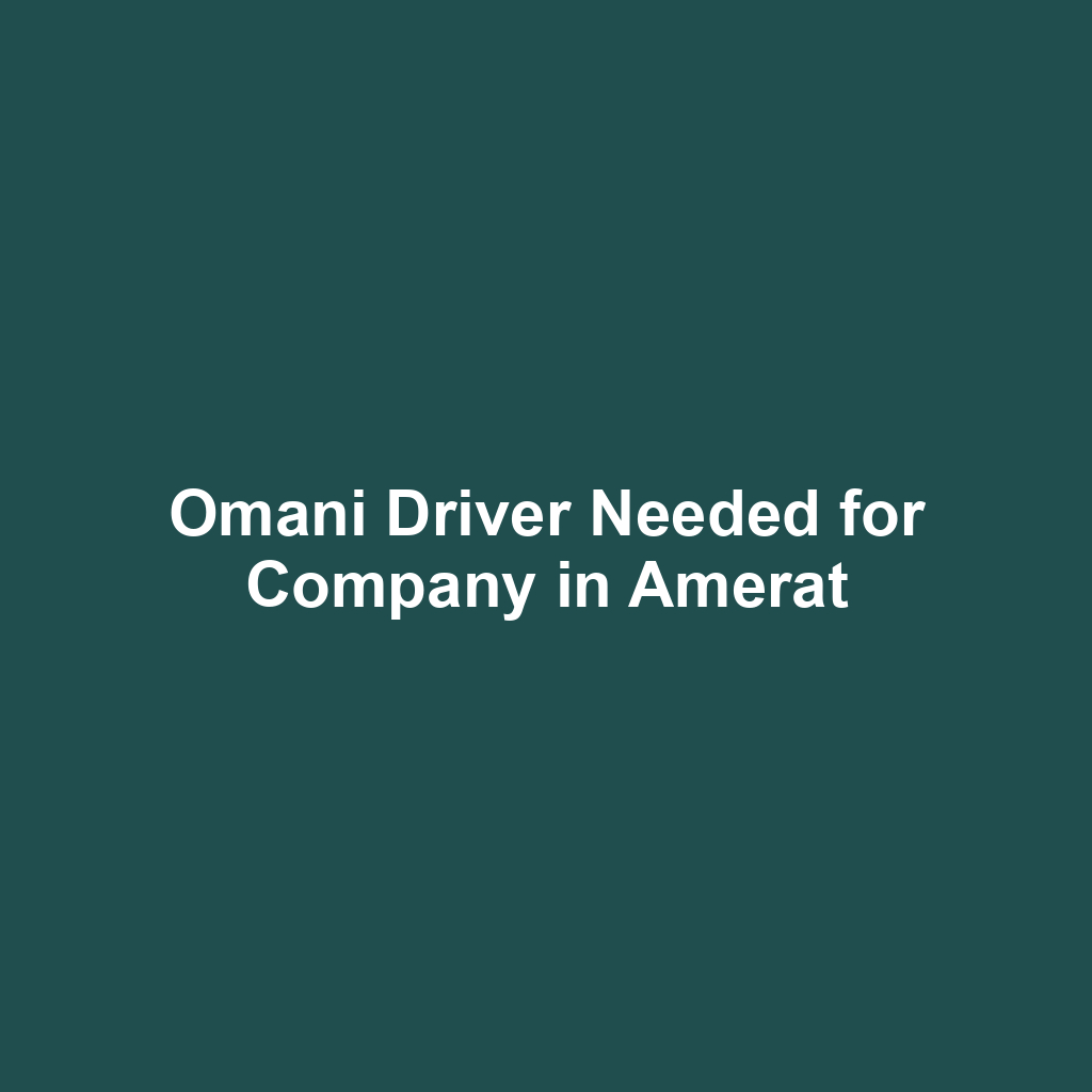Omani Driver Needed for Company in Amerat