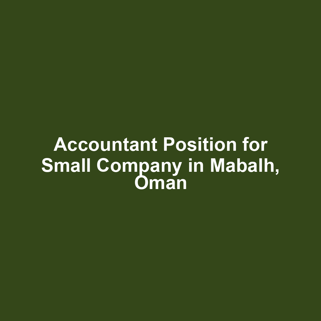 Accountant Position for Small Company in Mabalh, Oman