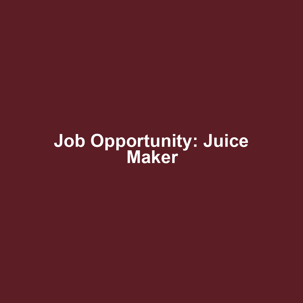 Job Opportunity: Juice Maker