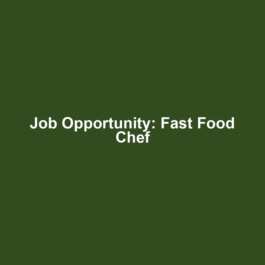Job Opportunity: Fast Food Chef