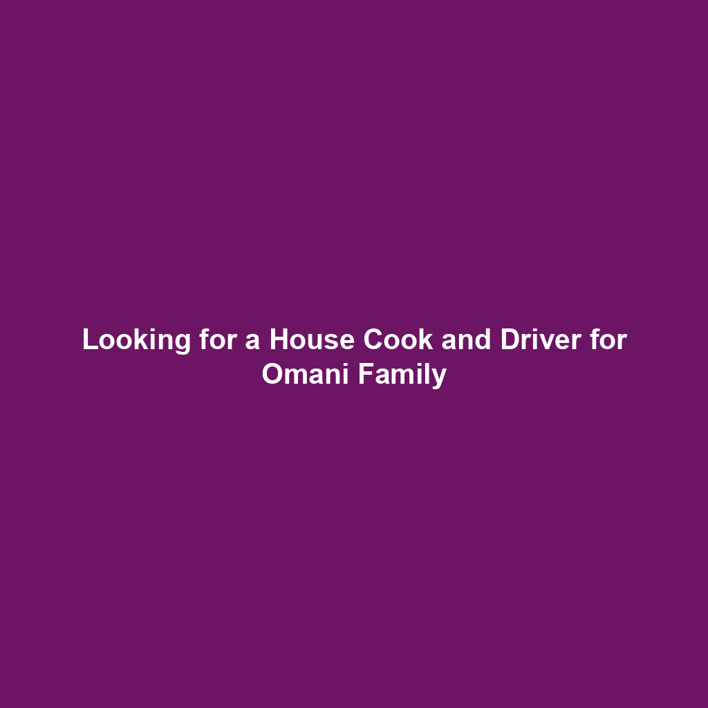 Looking for a House Cook and Driver for Omani Family