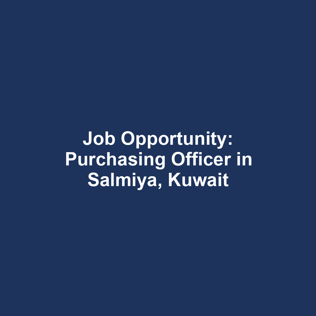 Job Opportunity: Purchasing Officer in Salmiya, Kuwait