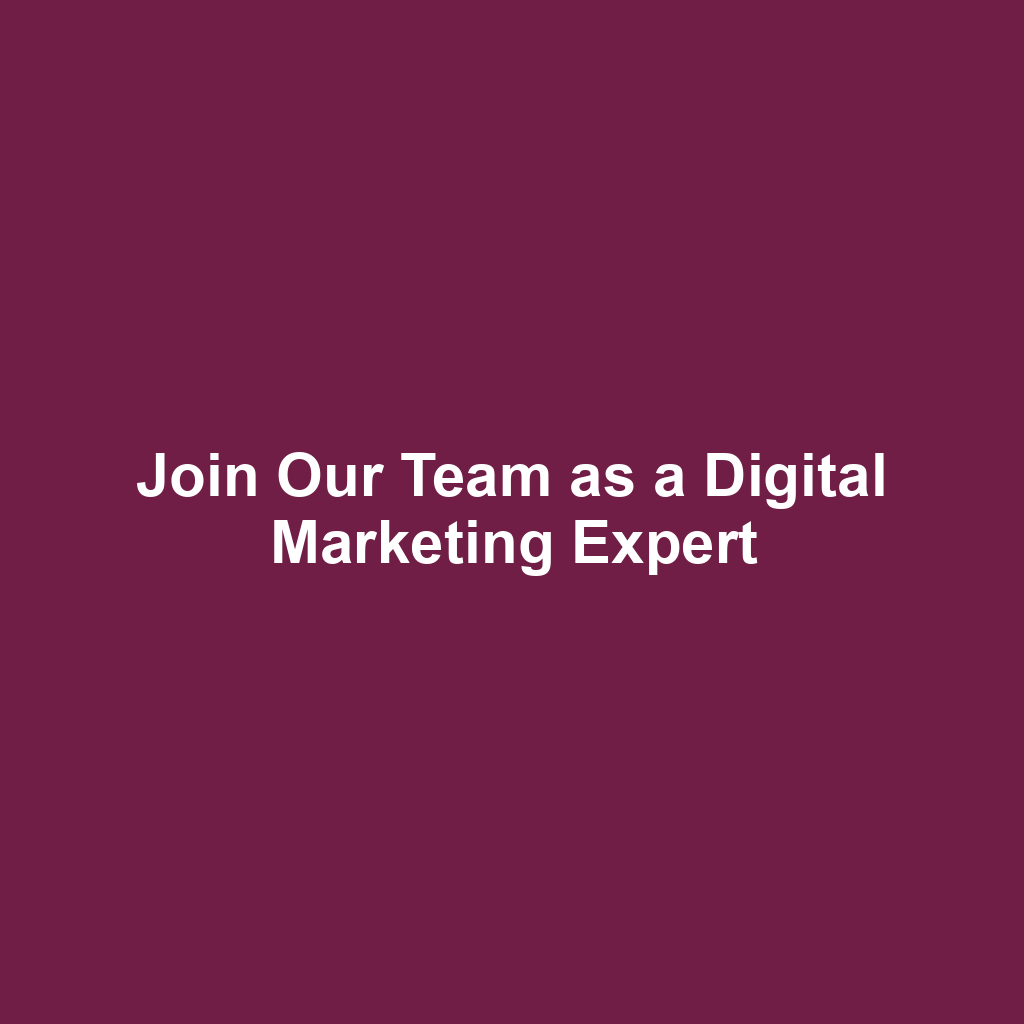 Join Our Team as a Digital Marketing Expert