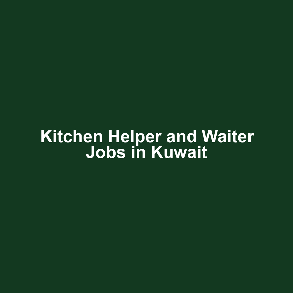 Kitchen Helper and Waiter Jobs in Kuwait