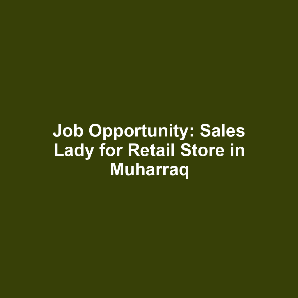 Job Opportunity: Sales Lady for Retail Store in Muharraq