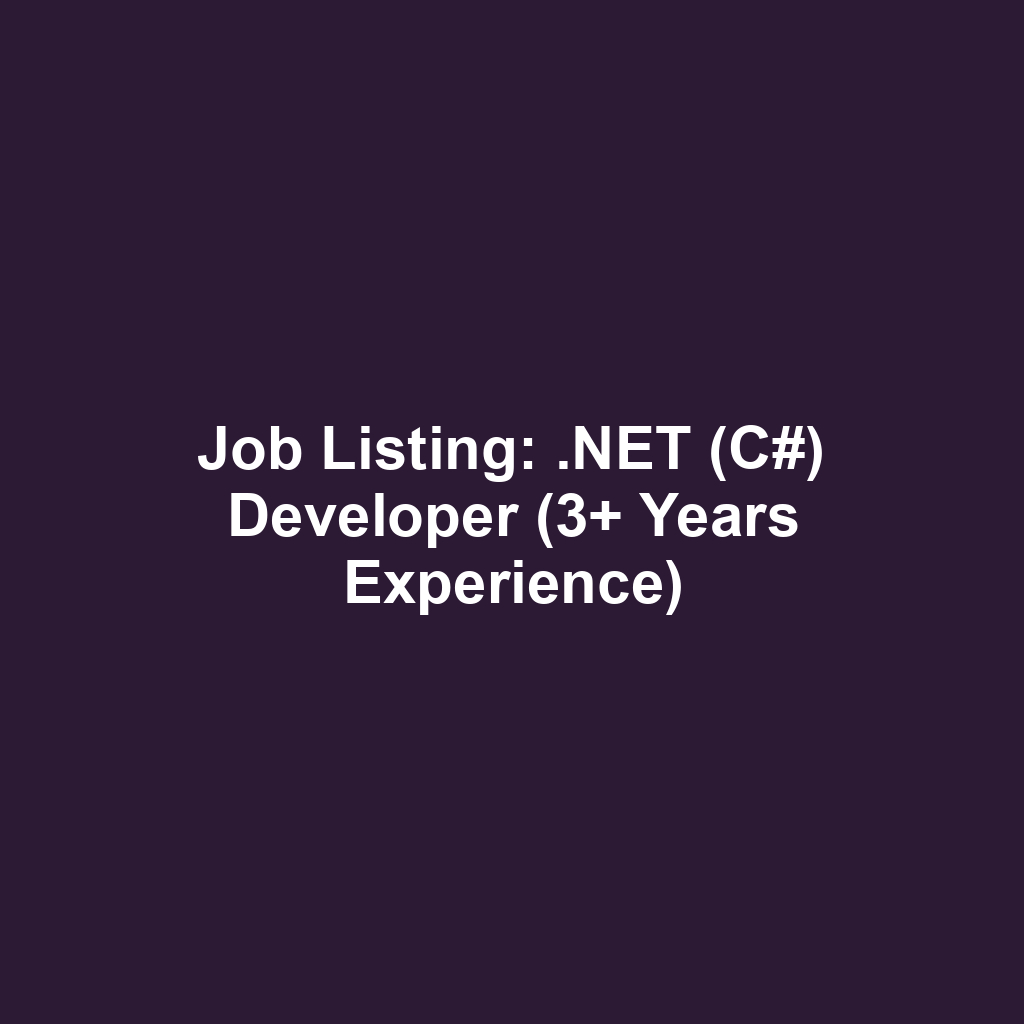 Job Listing: .NET (C#) Developer (3+ Years Experience)