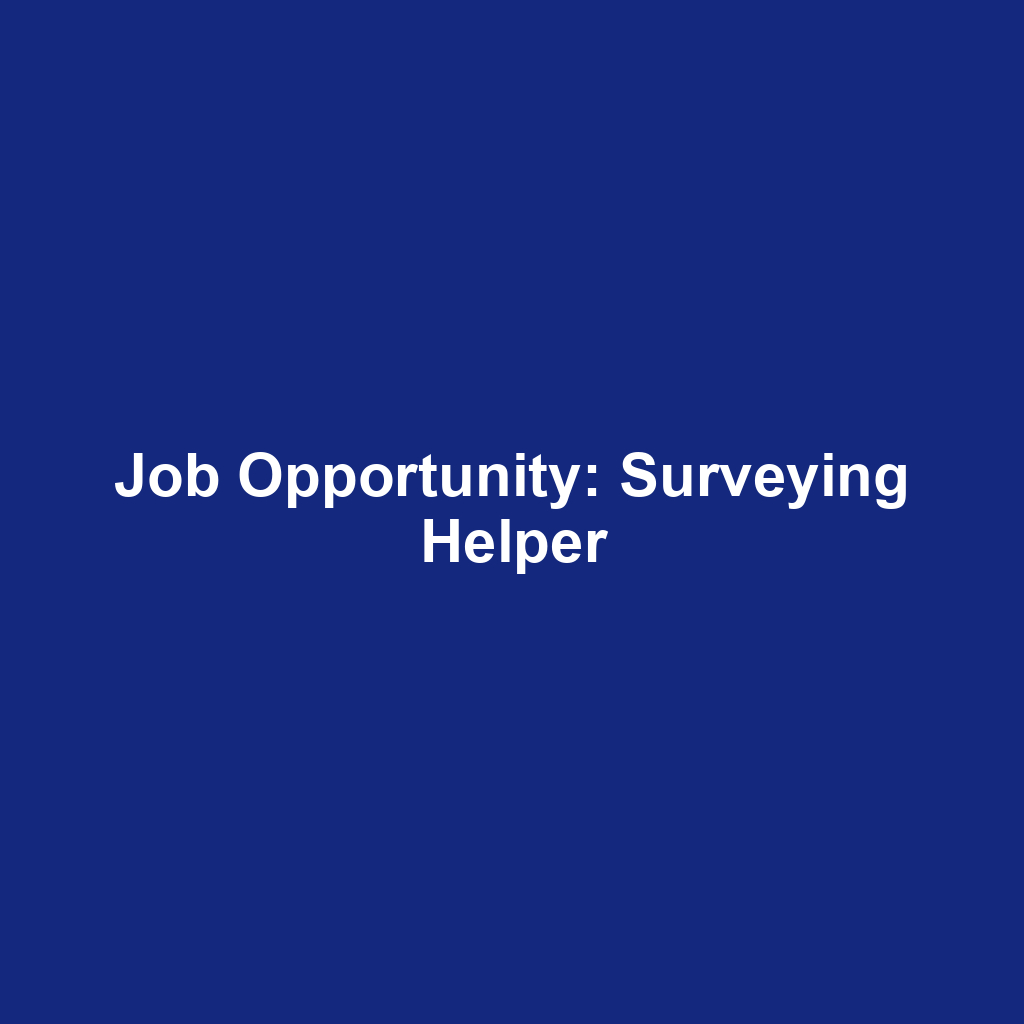Job Opportunity: Surveying Helper