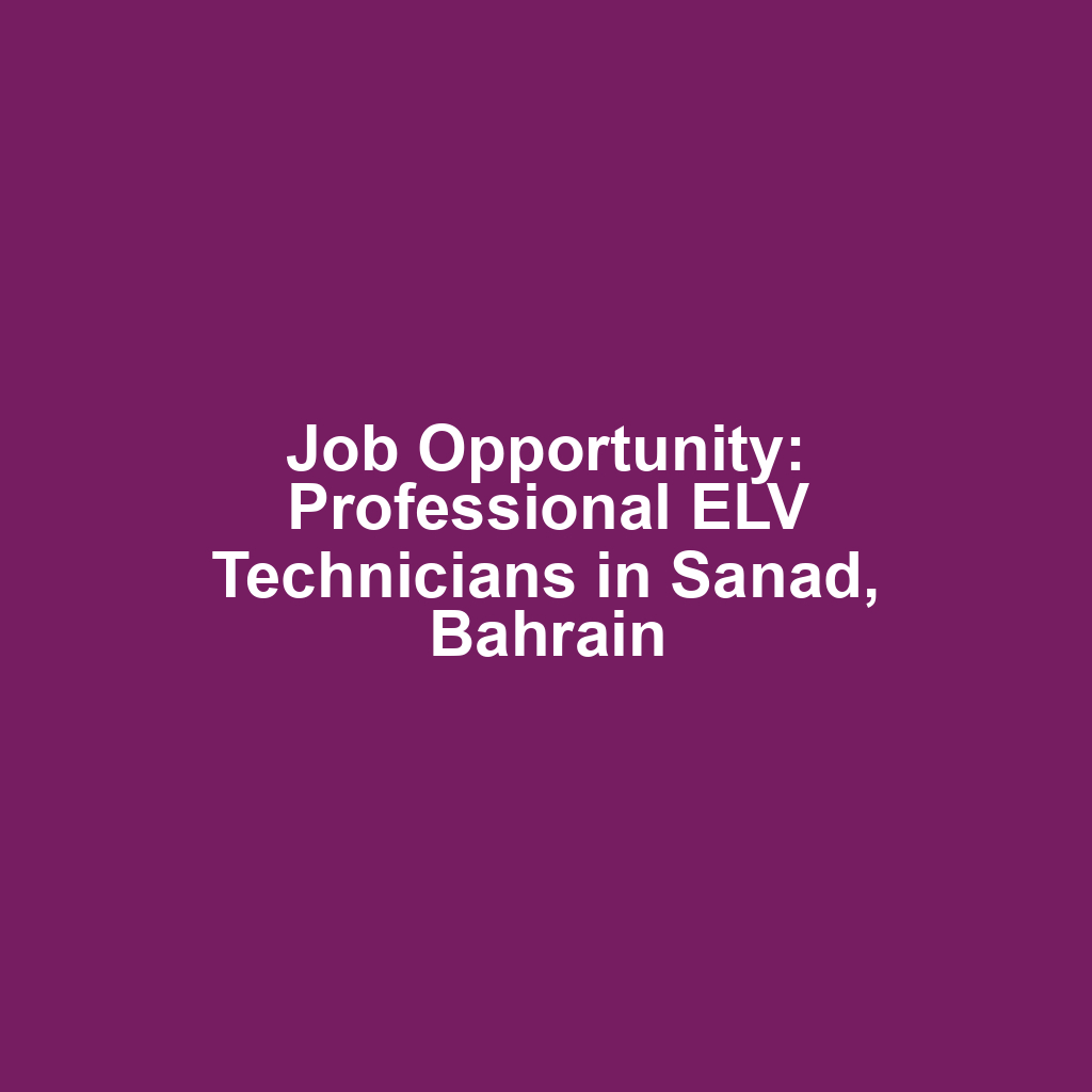 Job Opportunity: Professional ELV Technicians in Sanad, Bahrain