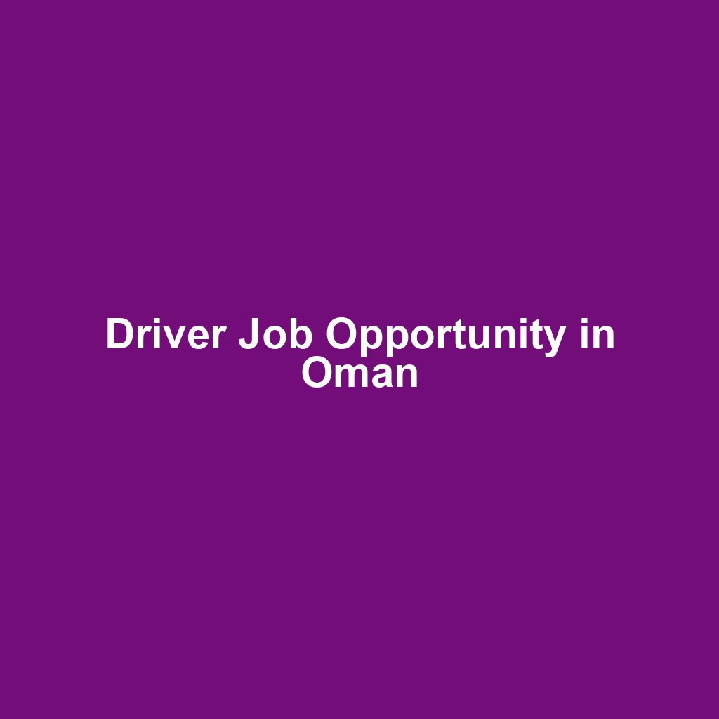 Driver Job Opportunity in Oman