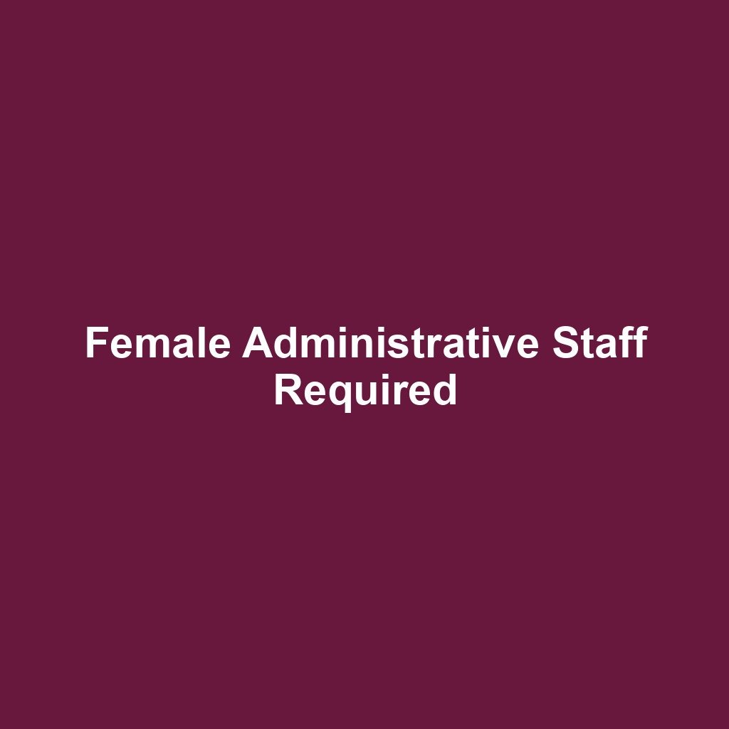 Female Administrative Staff Required